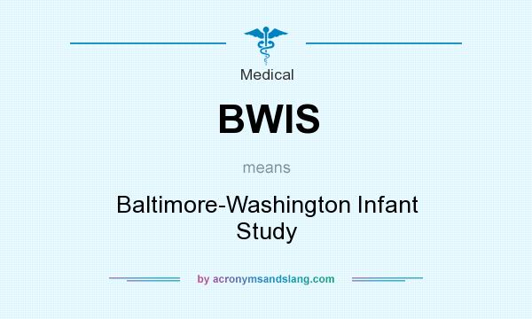 What does BWIS mean? It stands for Baltimore-Washington Infant Study