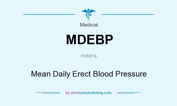 What does MDEBP mean? It stands for Mean Daily Erect Blood Pressure