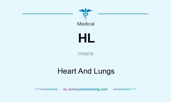 What does HL mean? It stands for Heart And Lungs