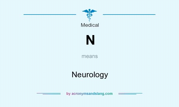 What does N mean? It stands for Neurology