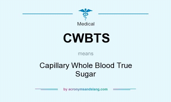 What does CWBTS mean? It stands for Capillary Whole Blood True Sugar