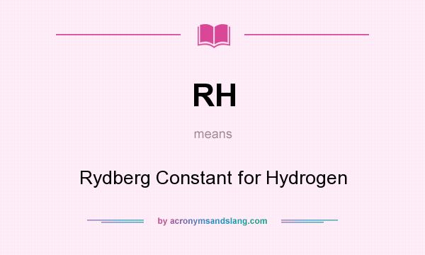 What does RH mean? It stands for Rydberg Constant for Hydrogen