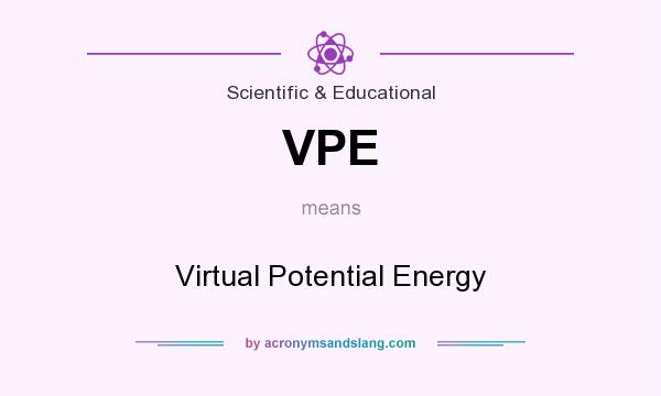 What does VPE mean? It stands for Virtual Potential Energy