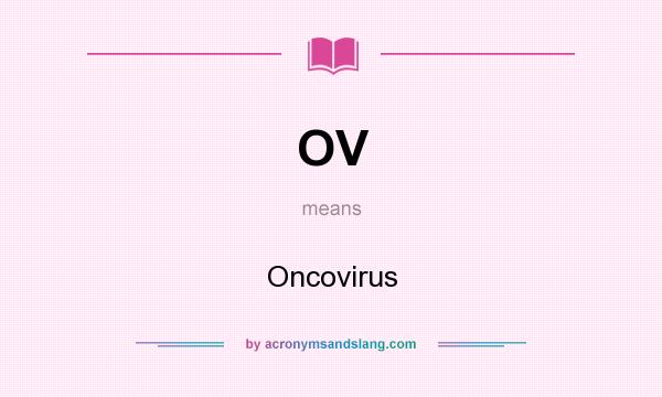 What does OV mean? It stands for Oncovirus