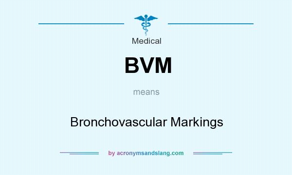 What does BVM mean? It stands for Bronchovascular Markings