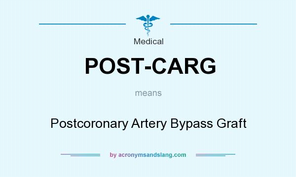 What does POST-CARG mean? It stands for Postcoronary Artery Bypass Graft