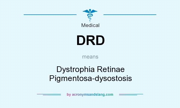 What does DRD mean? It stands for Dystrophia Retinae Pigmentosa-dysostosis