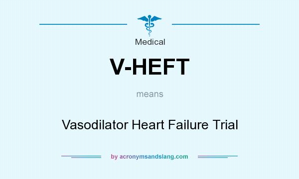What does V-HEFT mean? It stands for Vasodilator Heart Failure Trial