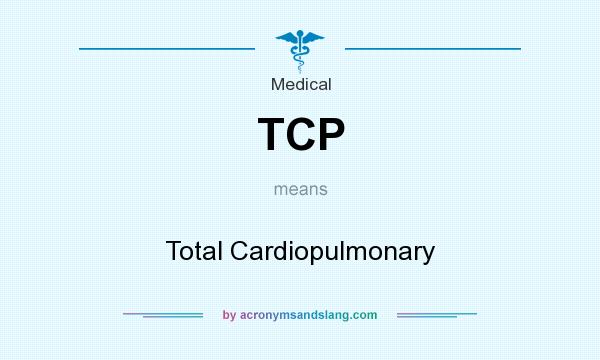 What does TCP mean? It stands for Total Cardiopulmonary