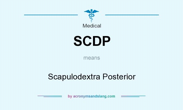 What does SCDP mean? It stands for Scapulodextra Posterior