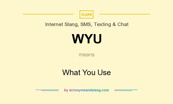 What does WYU mean? It stands for What You Use