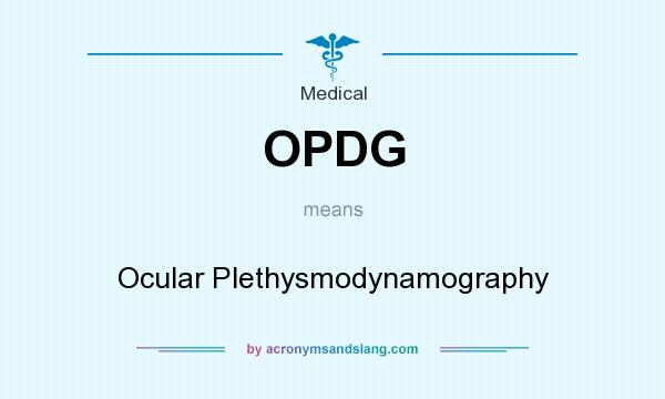 What does OPDG mean? It stands for Ocular Plethysmodynamography
