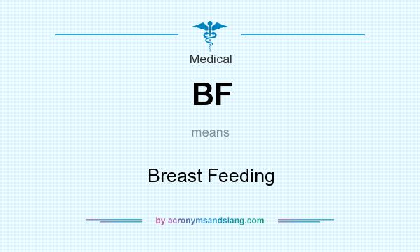 What does BF mean? It stands for Breast Feeding