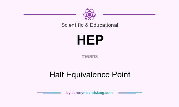 What does HEP mean? It stands for Half Equivalence Point