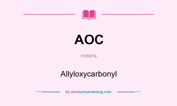 What does AOC mean? It stands for Allyloxycarbonyl