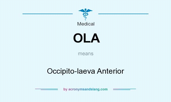 What does OLA mean? It stands for Occipito-laeva Anterior