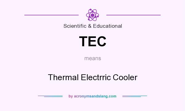 What does TEC mean? It stands for Thermal Electrric Cooler