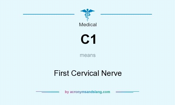 What does C1 mean? It stands for First Cervical Nerve