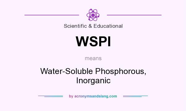 What does WSPI mean? It stands for Water-Soluble Phosphorous, Inorganic