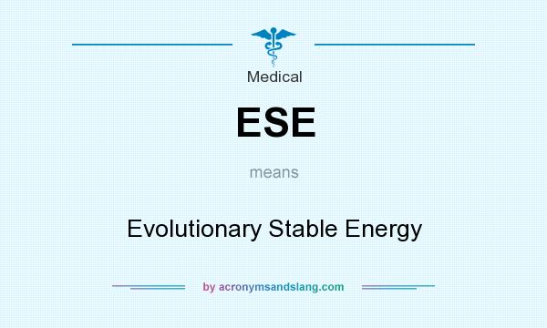 What does ESE mean? It stands for Evolutionary Stable Energy