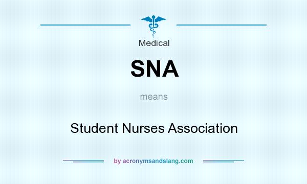 What does SNA mean? It stands for Student Nurses Association