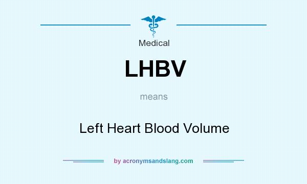 What does LHBV mean? It stands for Left Heart Blood Volume