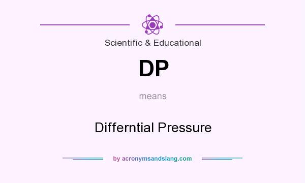 What does DP mean? It stands for Differntial Pressure
