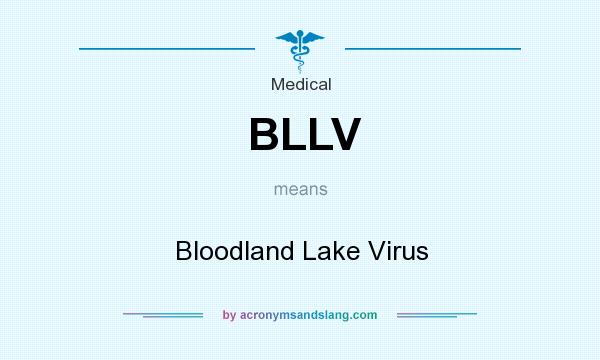 What does BLLV mean? It stands for Bloodland Lake Virus