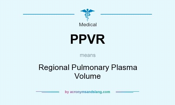 What does PPVR mean? It stands for Regional Pulmonary Plasma Volume