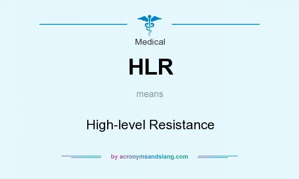 What does HLR mean? It stands for High-level Resistance
