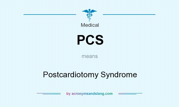 What does PCS mean? It stands for Postcardiotomy Syndrome