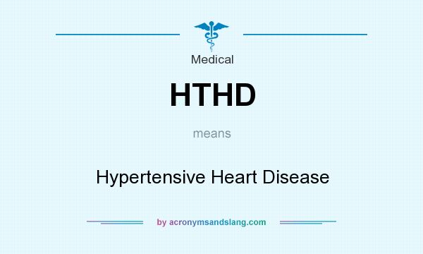 What does HTHD mean? It stands for Hypertensive Heart Disease