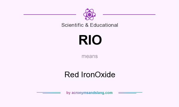 What does RIO mean? It stands for Red IronOxide