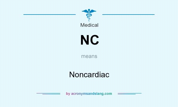 What does NC mean? It stands for Noncardiac