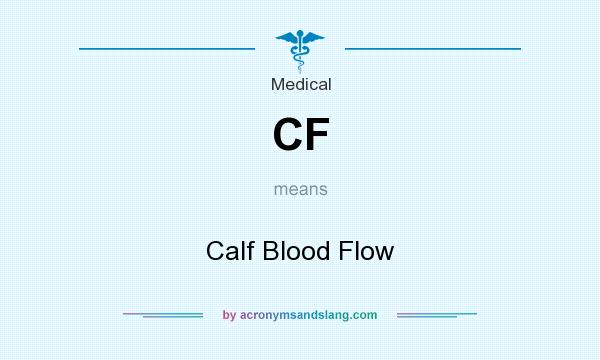 What does CF mean? It stands for Calf Blood Flow