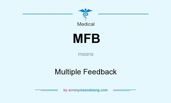 What does MFB mean? It stands for Multiple Feedback