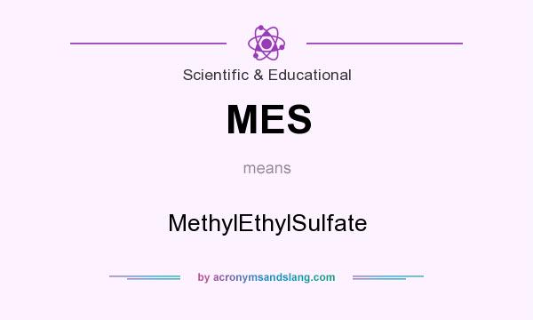 What does MES mean? It stands for MethylEthylSulfate