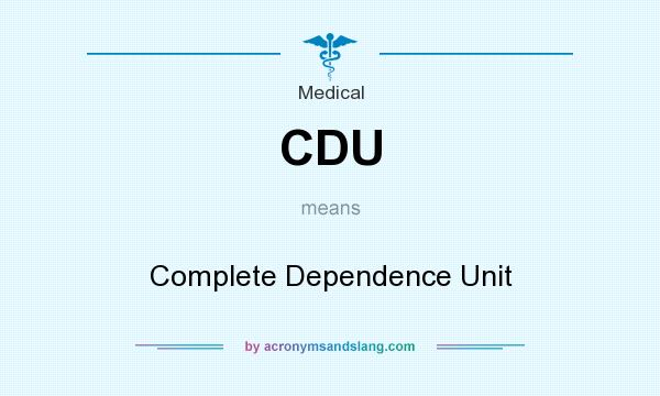 What does CDU mean? It stands for Complete Dependence Unit