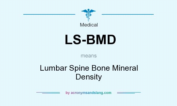 What does LS-BMD mean? It stands for Lumbar Spine Bone Mineral Density