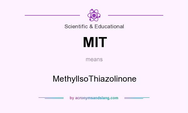 What does MIT mean? It stands for MethylIsoThiazolinone