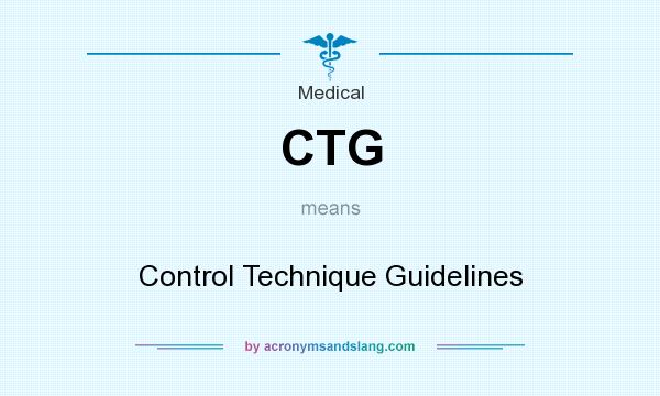 What does CTG mean? It stands for Control Technique Guidelines