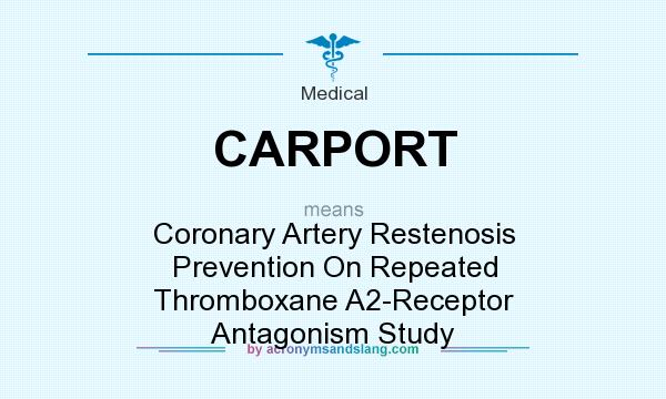 What does CARPORT mean? It stands for Coronary Artery Restenosis Prevention On Repeated Thromboxane A2-Receptor Antagonism Study