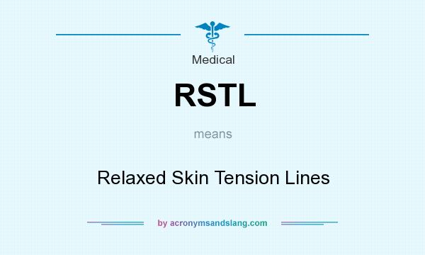 What does RSTL mean? It stands for Relaxed Skin Tension Lines