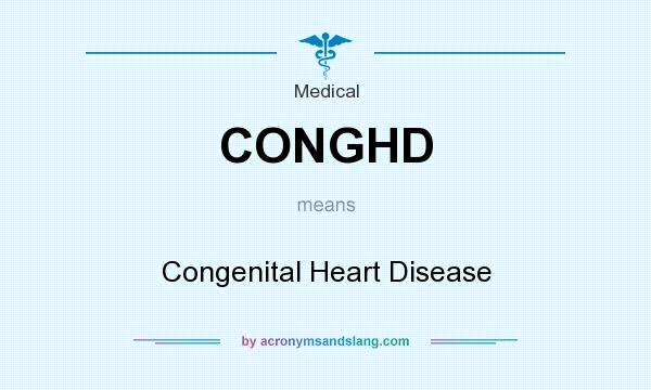 What does CONGHD mean? It stands for Congenital Heart Disease