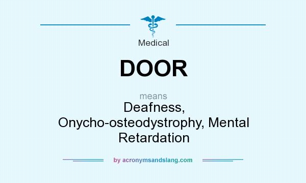 What does DOOR mean? It stands for Deafness, Onycho-osteodystrophy, Mental Retardation