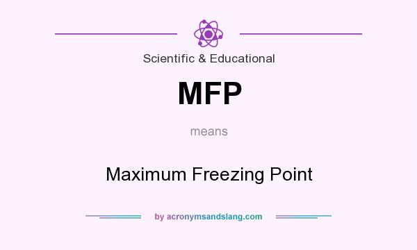 What does MFP mean? It stands for Maximum Freezing Point
