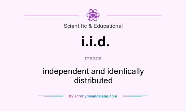 What does i.i.d. mean? It stands for independent and identically distributed