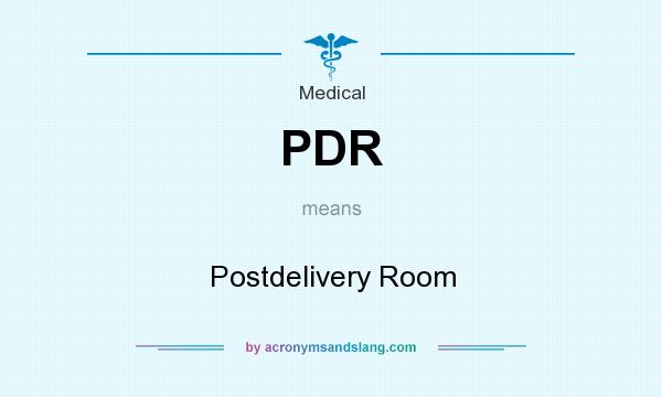 What does PDR mean? It stands for Postdelivery Room