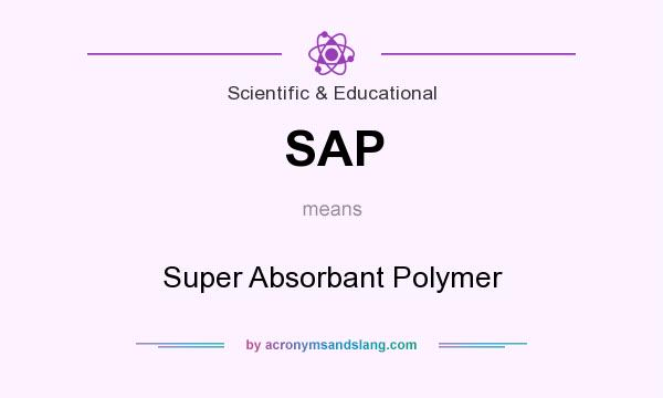 What does SAP mean? It stands for Super Absorbant Polymer