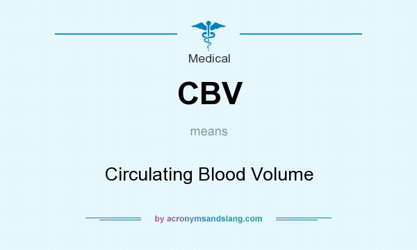 What does CBV mean? It stands for Circulating Blood Volume